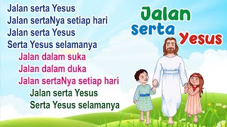 JALAN SERTA YESUS - Jalan Dalam Suka - serta Yesus selamanya - lagu rohani sekolah minggu 2020