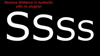 Remove Sibilance in Audacity with NO Additional Plugins!