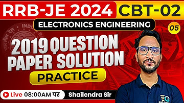 RRB JE 2024 | CBT-02 | 2019 Electronics Question Paper Solution | Shailendra sir