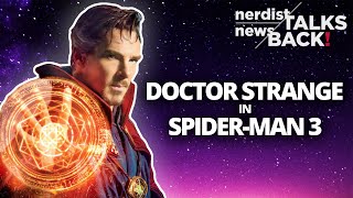 How Doctor Strange Will Affect Spider-Man 3 (Nerdist News Talks Back)
