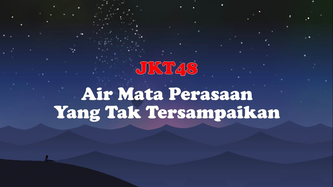 JKT48 - Air Mata Perasaan yang Tak Tersampaikan