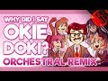 WHY DID I SAY OKIE DOKI? | ORCHESTRAL REMIX ft. NPTMusic