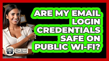 Are My Email Login Credentials Safe On Public Wi-Fi? - TheEmailToolbox.com