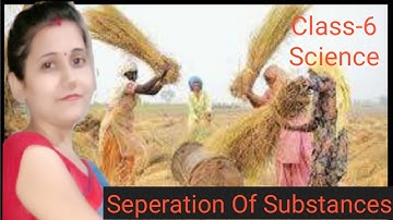 Seperation Of Substances/पदार्थो काप्रथकरण/NCERT Science Class6 for/CTET/DSSSB/UPTET/SUPTET/SSC/UPSC