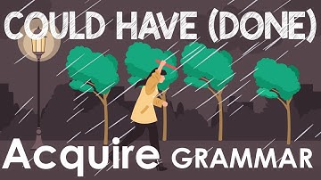 How to Use COULD HAVE [DONE] (English Grammar)