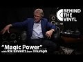 Behind The Vinyl: "Magic Power" with Rik Emmett from Triumph