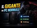 Il GIGANTE su PC NORMALE