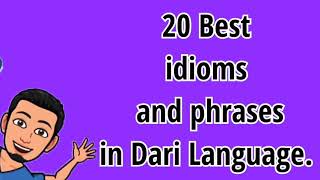 20 best idioms and phrases in Dari Language. | Dari Tutor