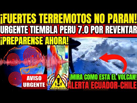 JUSTO AHORA SISMOS SACUDEN PERU VIENE EL GRANDE ALERTA SISMICA MAXIMA VOLCAN RETUMBA EN ECUADOR