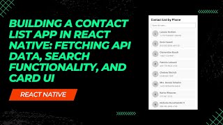 Building a Contact List App in React Native: Fetching API Data, Search Functionality, and Card UI”