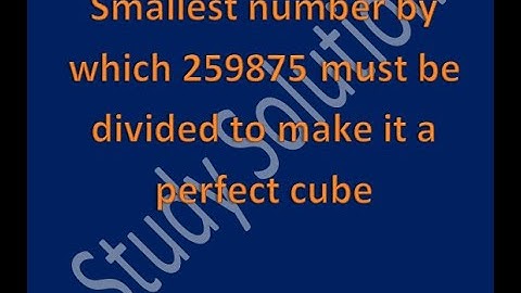 Smallest number by which 259875 must be divided to make it a perfect cube | Math |by Study Solution