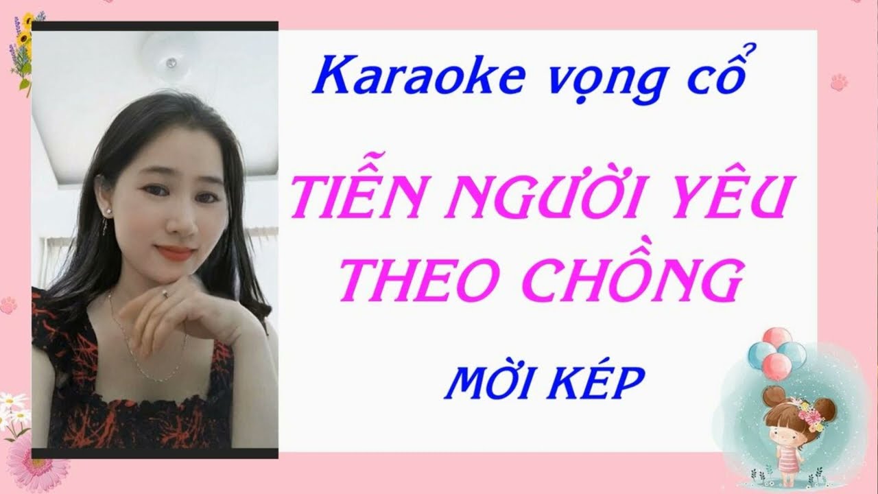 KARAOKE VỌNG CỔ:TIỄN NGƯỜI YÊU THEO CHỒNG(Mời Kép)hát với NGỌC DIỆP/TG:NGUYỄN HỮU NGHĨA