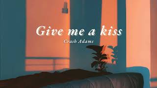 Vietsub | Give Me A Kiss - Crash Adams | Lyrics Video