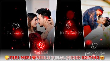 kinemaster new status video editing 2021 - Trending Reels Viral Video Editing | teri meri reels ❤️