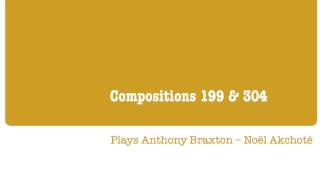 Plays Anthony Braxton – Noël Akchoté : Composition N°  199-IV