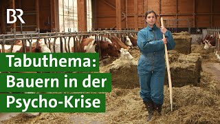 Bauern in der Krise: Psychische Probleme in der Landwirtschaft | Depressionen | BR