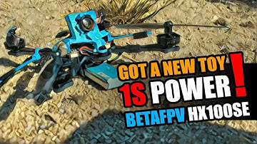 BetaFPV HX100 SE - getting used to 1s power