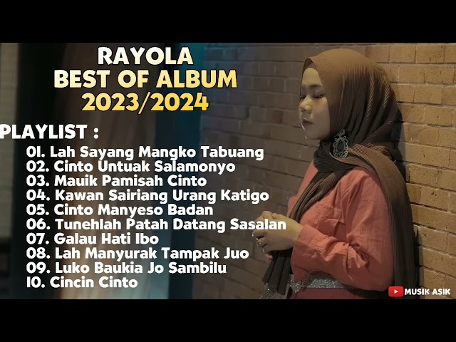 BEST OF ALBUM 2023/2024 TANPA IKLAN || RAYOLA - LAH SAYANG MANGKO TABUANG class=