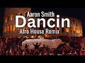 Aaron Smith – Dancin (Afro House Remix) | Deep Tribal House Mix 2026