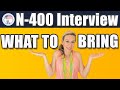 US citizenship interview : What DOCUMENTS YOU SHOULD BRING to your N-400 interview