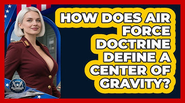 How Does Air Force Doctrine Define A Center Of Gravity? - Sky Command Brotherhood