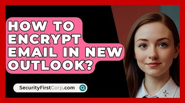 How To Encrypt Email In New Outlook? - SecurityFirstCorp.com