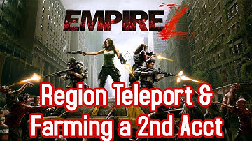Empire Z - Region Teleport & Farming A Second Account