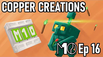 Copper Creations - M10 Minecraft Episode 16
