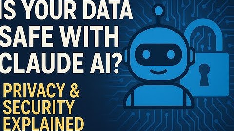 Is Your Data Safe with Claude AI?  Privacy & Security Explained