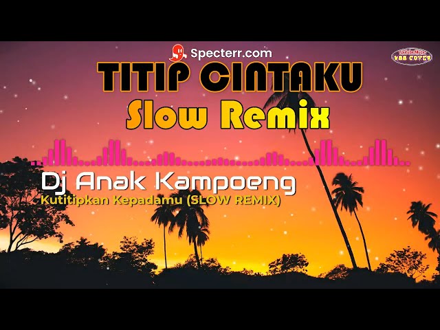 TITIP CINTAKU (Decky Ryan) || Slow Remix || Dj Anak Kampoeng || N88 Cover class=