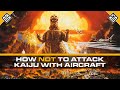 How Not To Attack Kaiju With Combat Aircraft | Advice, Tips and Strategies