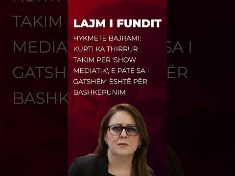 🔴 Hykmete Bajrami: Kurti ka thirrur takim për 'show mediatik', e patë sa i gatshëm është...