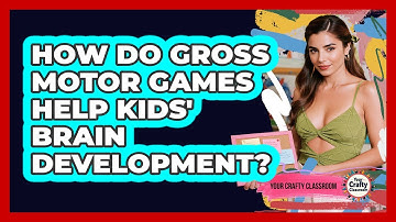 How Do Gross Motor Games Help Kids