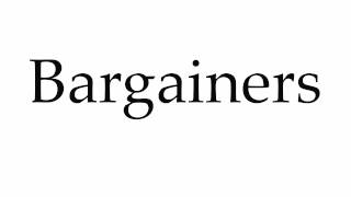 How To Pronounce Bargainers