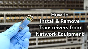 How to Install & Remove Transceivers from Network Equipment