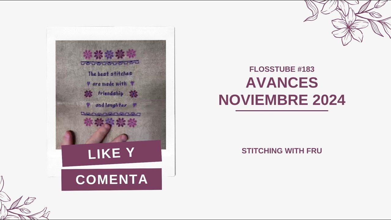 Flosstube #183 | Avances de Noviembre 2024, un terminado y un nuevo inicio