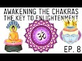 How to awaken the chakras open the sahasrara crown chakra ep 8