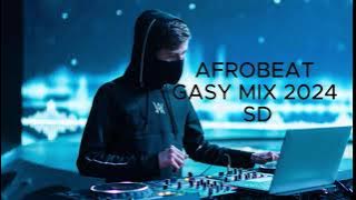 AFROBEAT MIX 2024 GASY | THE BEST MIXED BY SD