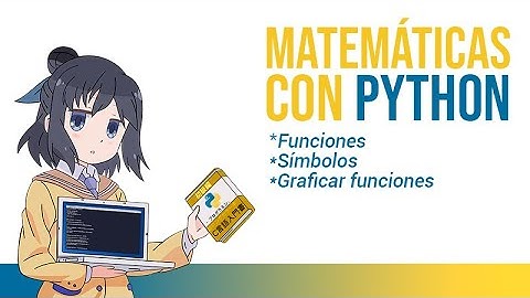 Curso de Matematica con Python - funciones, símbolos, graficar funciones