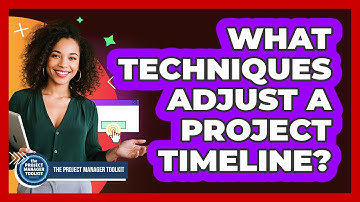 What Techniques Adjust A Project Timeline?