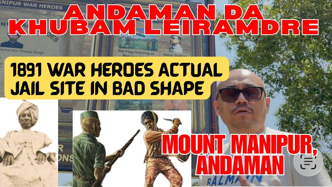 Andaman da 1891 MANIPUR WAR gi Athouba Singi Khubam Ubada Thamoi kaire at Mount Manipur Andaman