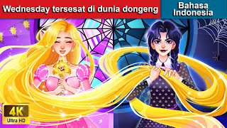 Wednesday tersesat di dunia dongeng 🌛 Dongeng Bahasa Indonesia 👑 WOA - Indonesian Fairy Tales