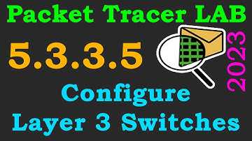 Cisco Packet Tracer LAB 5.3.3.5 - Configure Layer 3 Switches | 2023