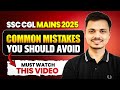 SSC CGL Mains 2025 | Don’t Make These Mistakes | Must Watch Before Mains