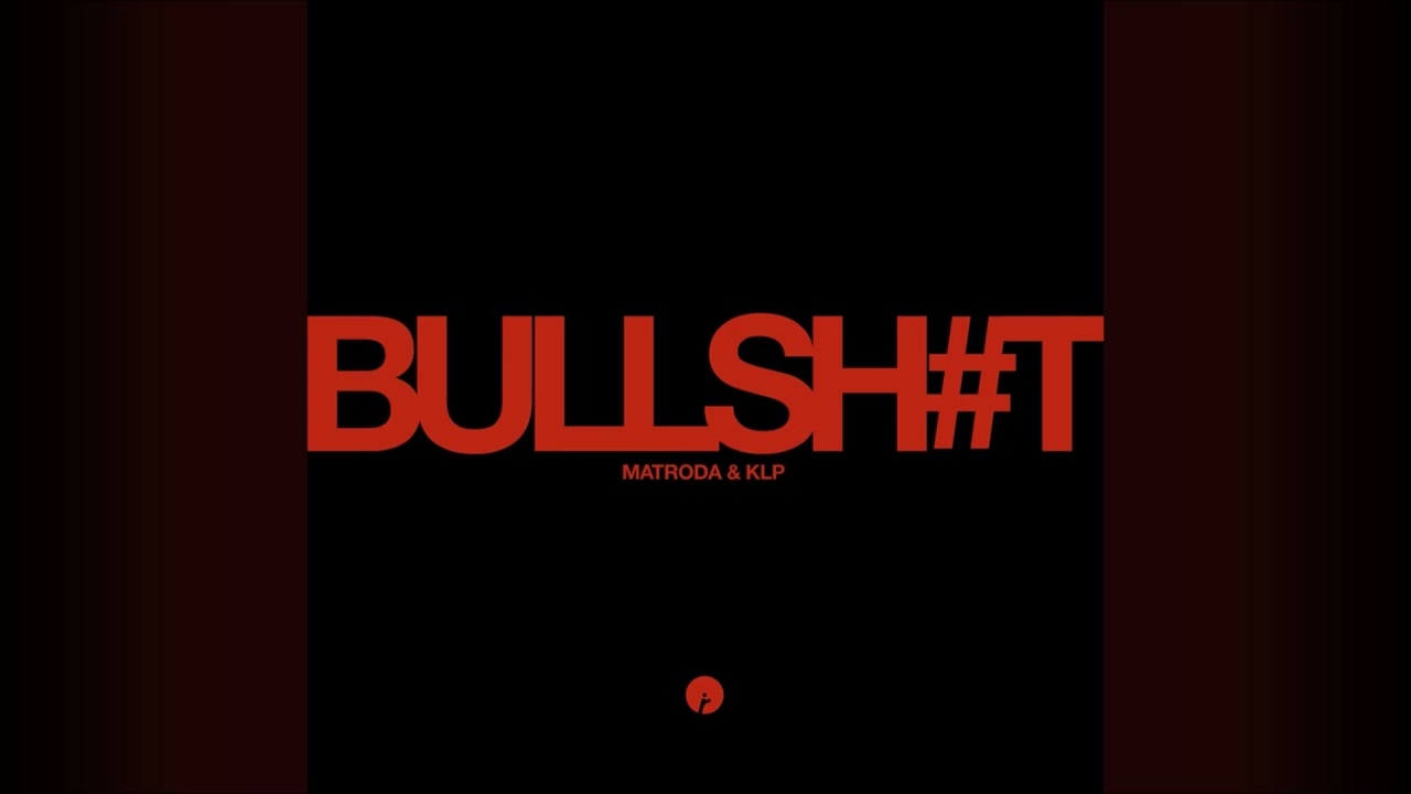 Matroda, KLP - Bullshit