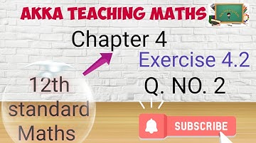 12th Maths|Chapter:4|Exercise:4.2 Q. No.2