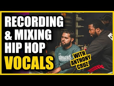 Recording and Mixing Hip Hop Vocals: An Interview with Anthony Cruz (Meek Mill, J Cole, and more)