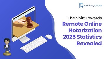 Remote Online Notarization: Exploring the Numbers and Facts Behind the Digital Shift!