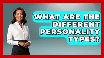 What Are The Different Personality Types? - High School Toolkit