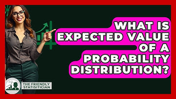 What Is Expected Value Of A Probability Distribution? - The Friendly Statistician